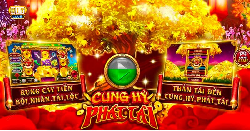 Chơi Slot Cung Hỷ Phát Tài tại Hit Club - Rinh Lộc Vàng